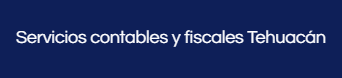 Bufete contable en Tehuacán