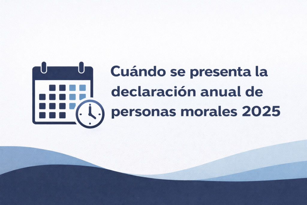 Imagen ilustrativa para la frase de Cuándo se presenta la declaración anual de personas morales 2025